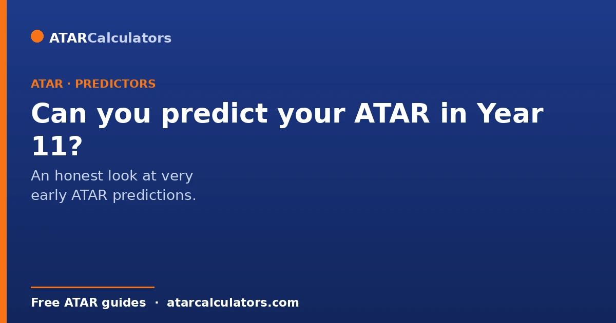 Whether you can predict your ATAR in Year 11, an honest assessment